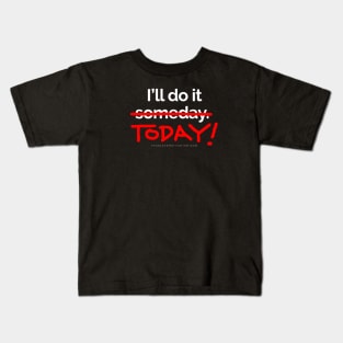 There are 7 days in the week... SOMEDAY isn't one of them. Kids T-Shirt